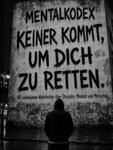 Buchcover: Keiner kommt, um dich zu retten. 40 unbequeme Wahrheiten über Disziplin, Mindset und Menschen